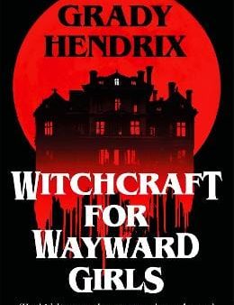 Grady Hendrix: Witchcraft for Wayward Girls [2025] paperback Discount